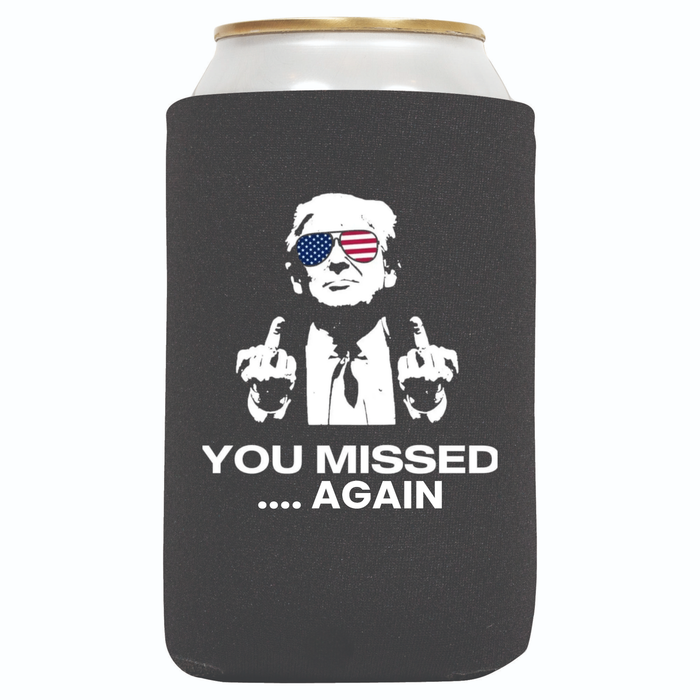 Trump You Missed .....Again Regular 12 oz Can Sleeves, Neoprene 4mm Thick